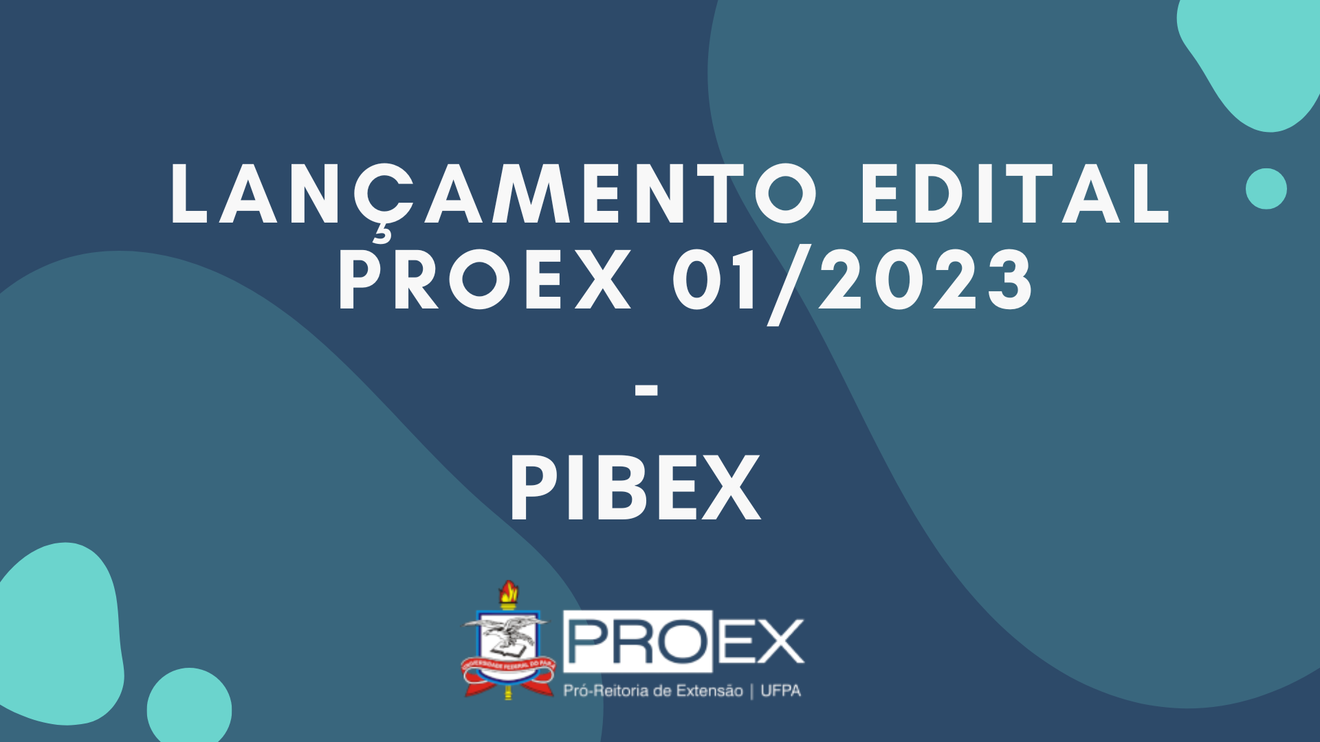LANÇAMENTO EDITAL PROEX 01/2023 - PIBEX